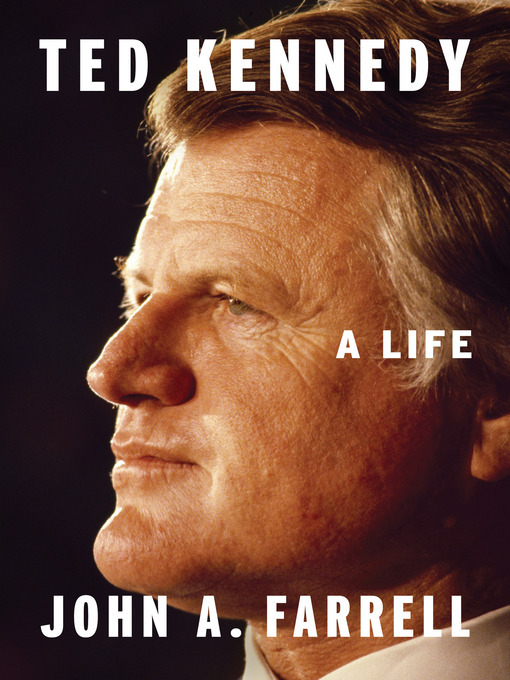 Title details for Ted Kennedy by John A. Farrell - Wait list